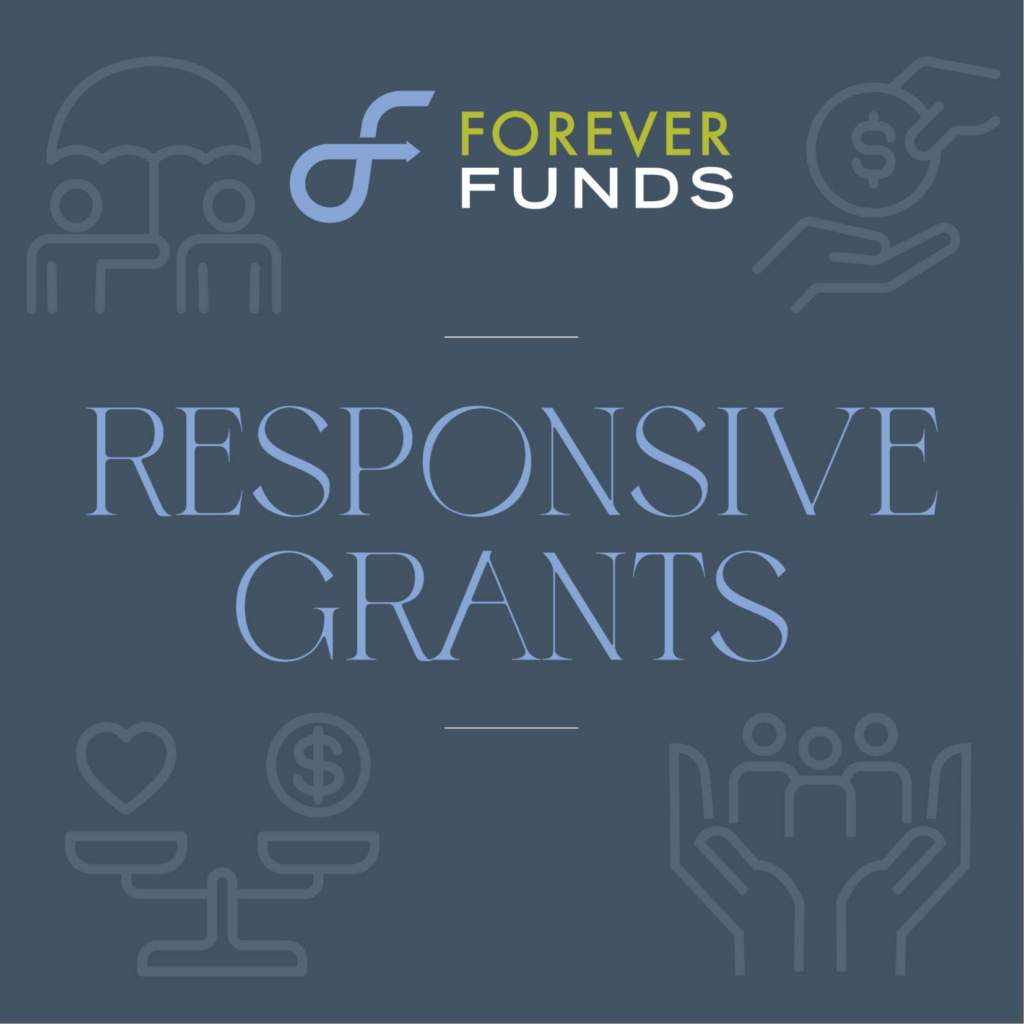 Forever Funds logo above the words Responsive Grants, with outlines of hands, hearts, coins, and people in the background on a dark blue backdrop—highlighting grants awarded for Community Solutions.