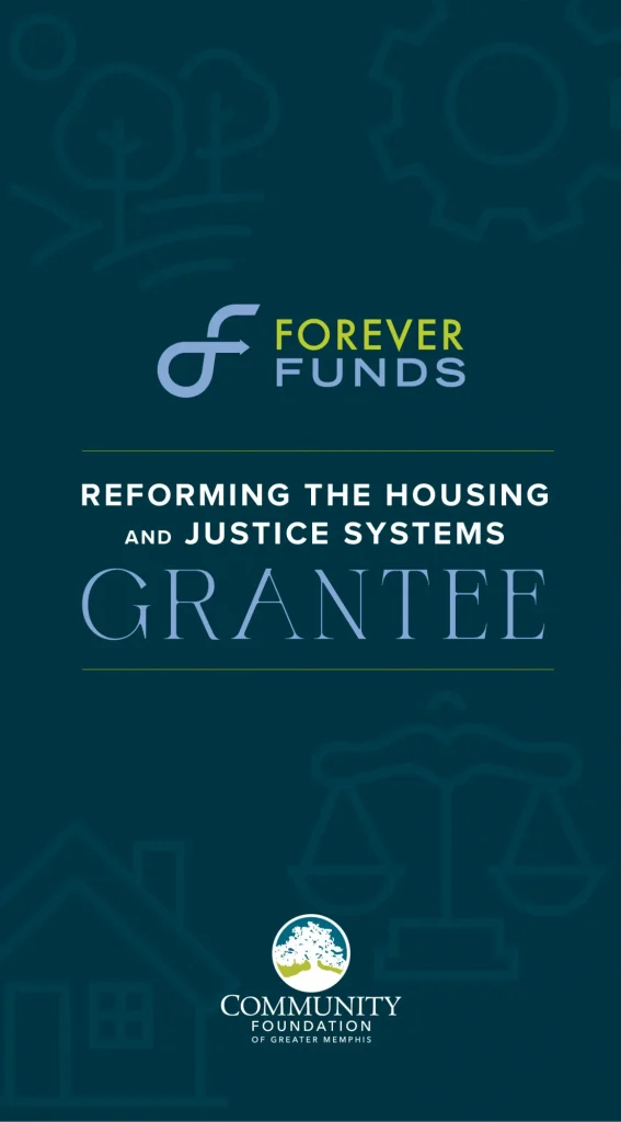 Graphic with the Forever Funds logo and text: Reforming the Housing and Justice Systems Grantee. Below is the Community Foundation of Greater Memphis logo, with icons of a house and justice scales, designed in line with marketing compliance.