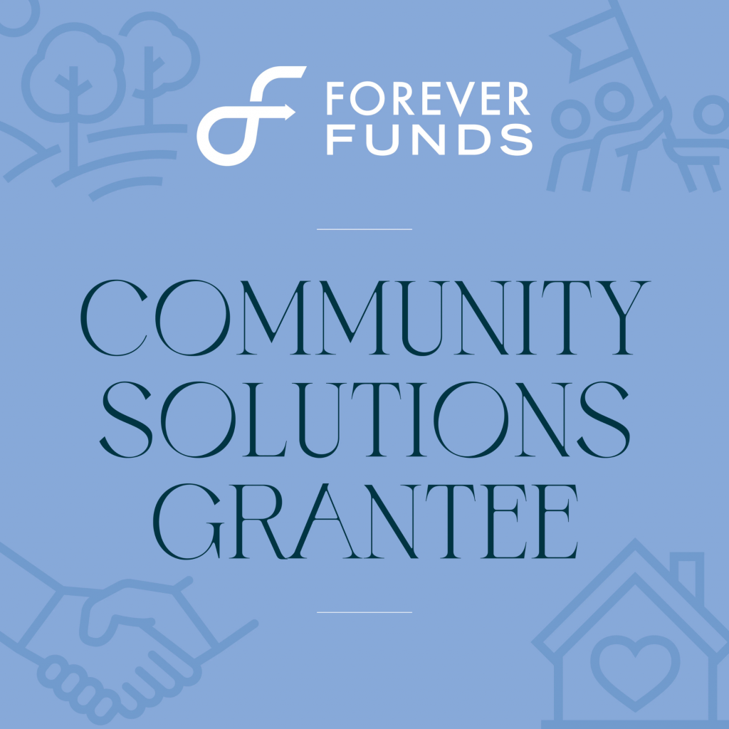 A blue graphic with the Forever Funds logo and text reading Community Solutions Grantee, surrounded by line art of trees, people, a handshake, and a house with a heart, designed in accordance with promotional guidelines.