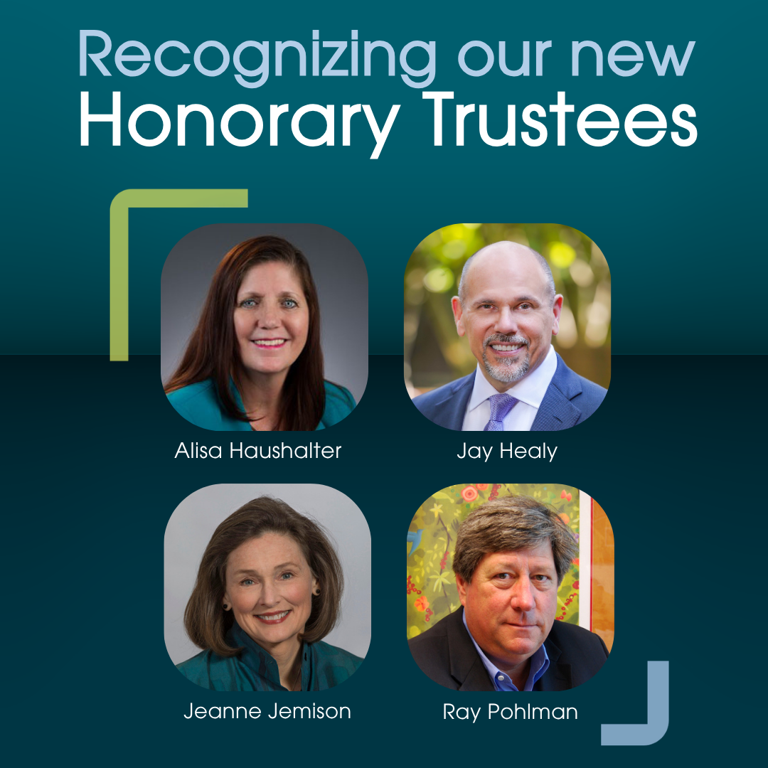 Four headshots of Alisa Haushalter, Jay Healy, Jeanne Jemison, and Ray Pohlman are displayed under the text Recognizing our new Honorary Trustees on a green and blue background, expressing heartfelt thanks for their Board service.