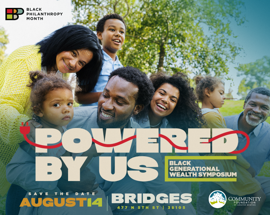 A smiling Black family of various ages sits together outdoors. Text reads, “Powered By Us: Black Generational Wealth Symposium. August 14. Bridges, 477 N 5th St, 38105.” Logos appear for Black Philanthropy Month and Community Foundation.