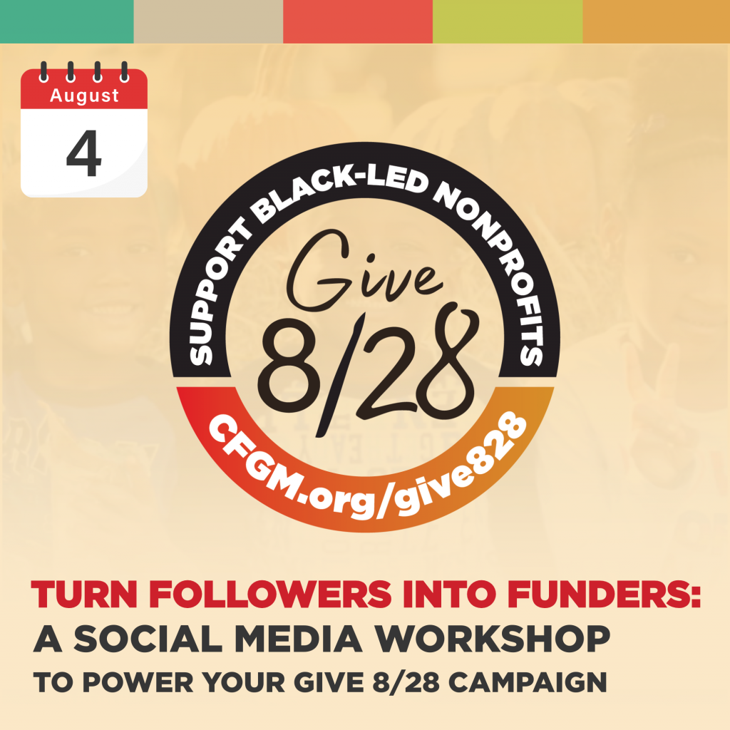 Event graphic for a Social Media Workshop on August 4, focused on supporting Black-led nonprofits for the Give 8/28 Campaign. Text encourages you to Turn Followers Into Funders and provides a campaign website: CFGM.org/give828.