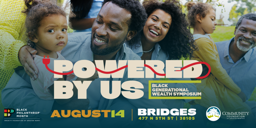 A smiling Black family sits outdoors. Text reads: “Powered By Us—Black Generational Wealth Symposium. August 14. Bridges, 477 N 5th St, 38105.” Includes Black Philanthropy Month and Community Foundation logos.