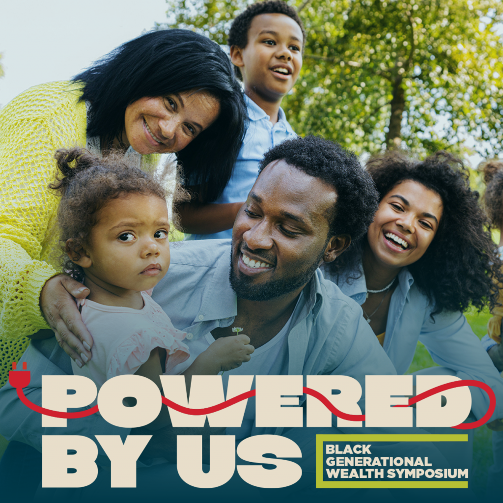 A smiling Black family of five enjoys time outdoors in a park. Text reads “Powered by Us Symposium: Black Generational Wealth” with a red power cord graphic underlining the word “powered.”.